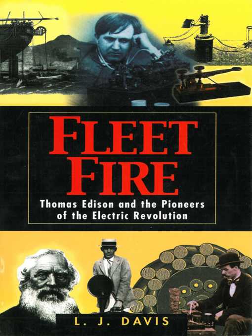 Title details for Fleet Fire: Thomas Edison and the Pioneers of the Electric Revolution by L. J. Davis - Available